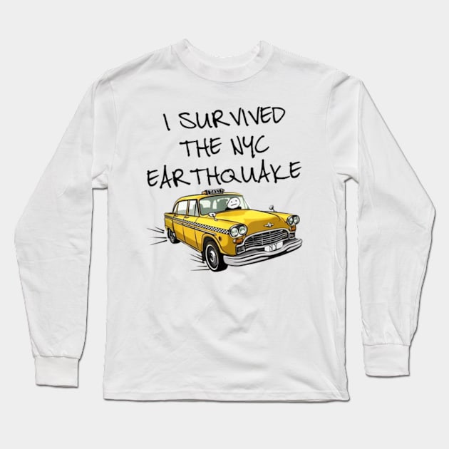 I Survived The NYC Earthquake Funny Yellow Taxi Meme Long Sleeve T-Shirt by JanaeLarson